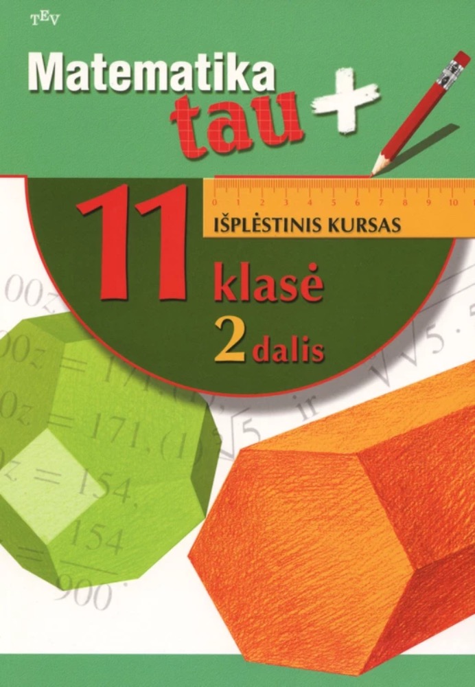 Matematika tau +. Išplėstinis kursas. 11 klasė. 2 dalis