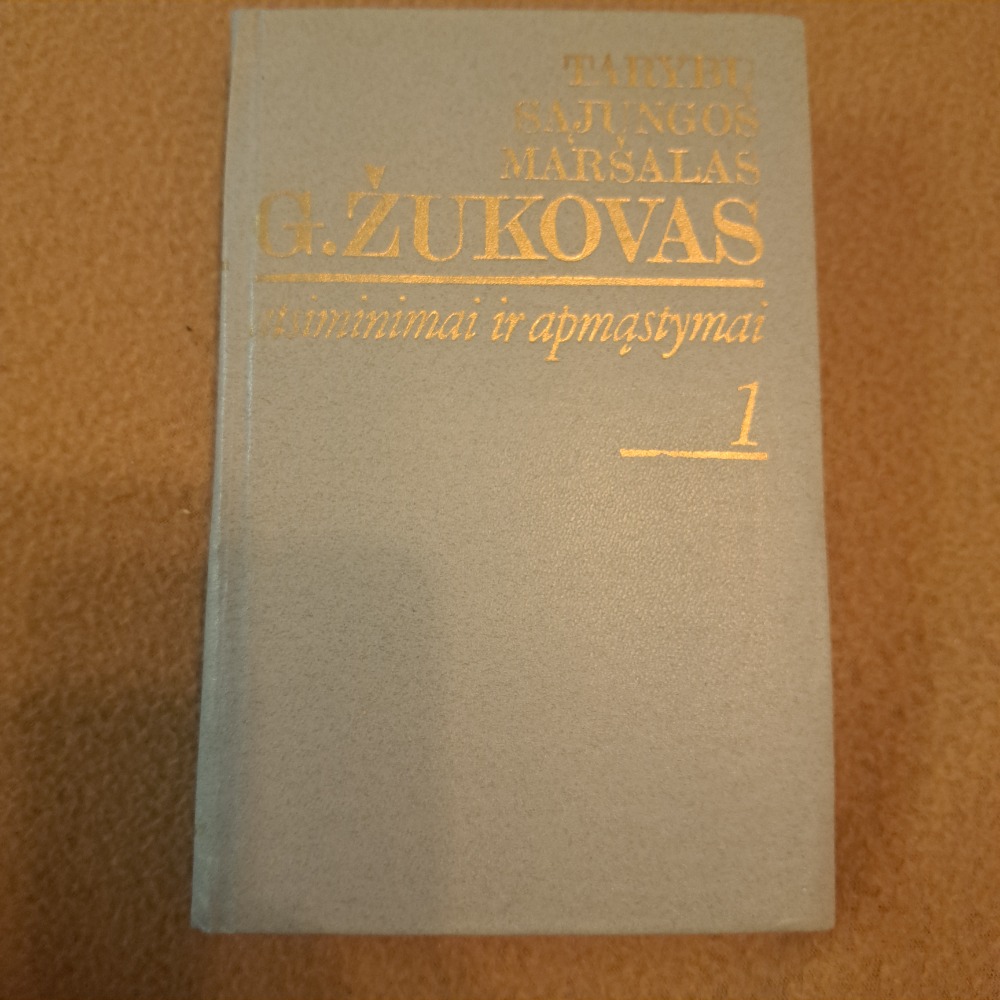 Tarybų sajungos maršalas G. Žukovas atsiminimai ir apmastymai 1