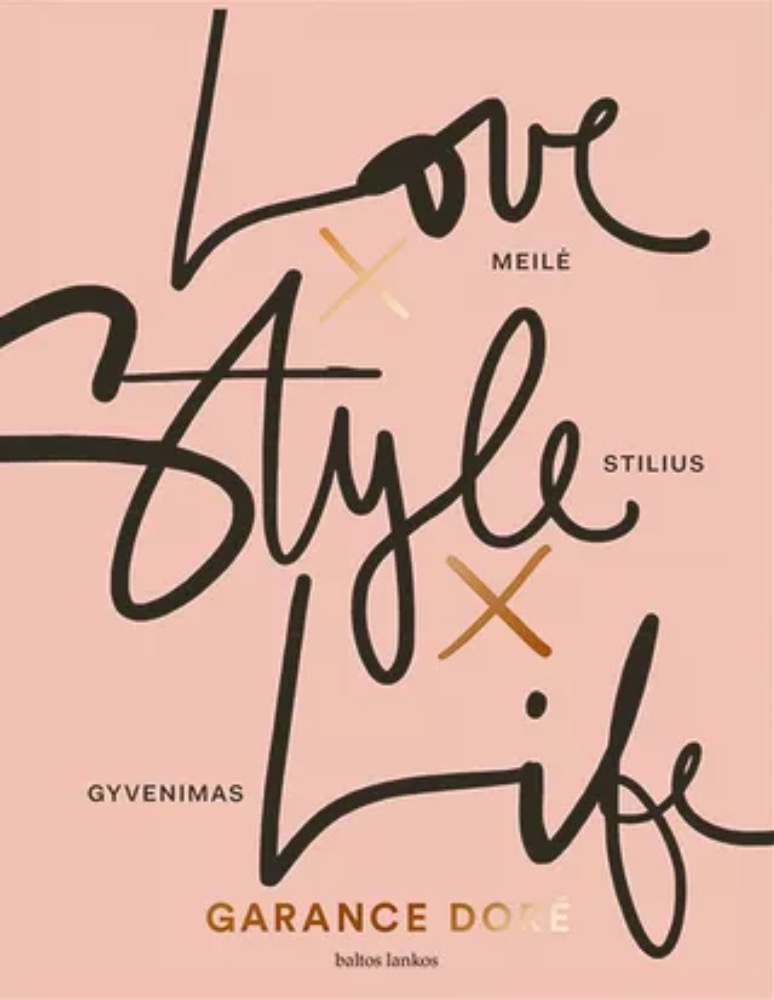 Love x Style x Life. Meilė x Stilius x Gyvenimas