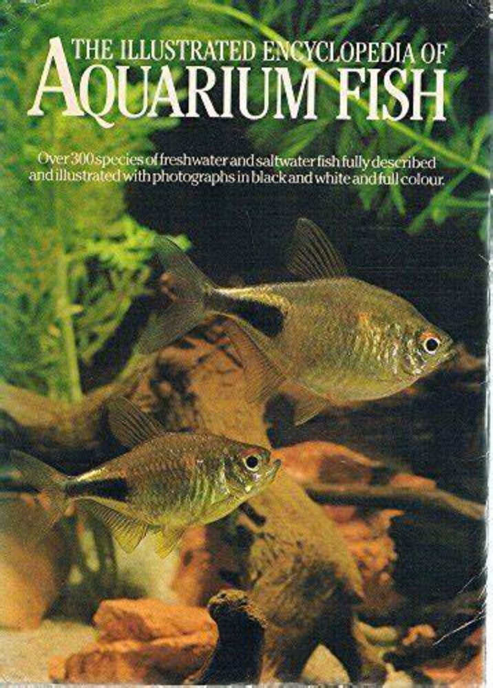 The illustrated encyclopedia of aquarium fish