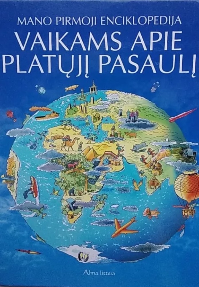 Vaikams apie platųjį pasaulį. Mano pirmoji enciklopedija
