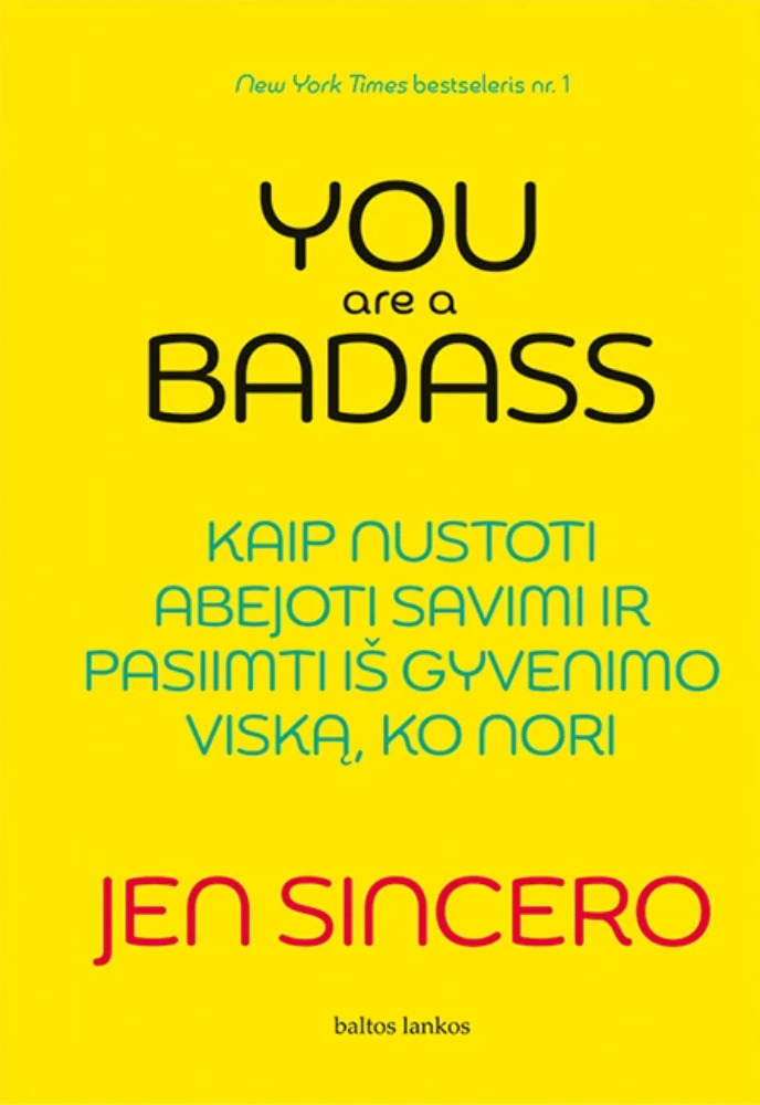 You are a badass: kaip nustoti abejoti savimi ir pasiimti iš gyvenimo viską, ko nori
