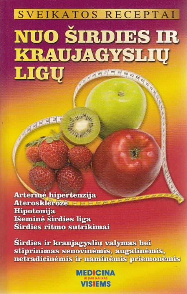 Sveikatos receptai nuo širdies ir kraujagyslių ligų