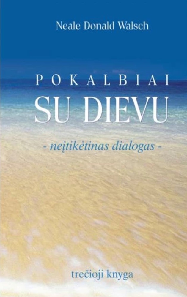 Pokalbiai su Dievu: neįtikėtinas dialogas. 3-ioji knyga