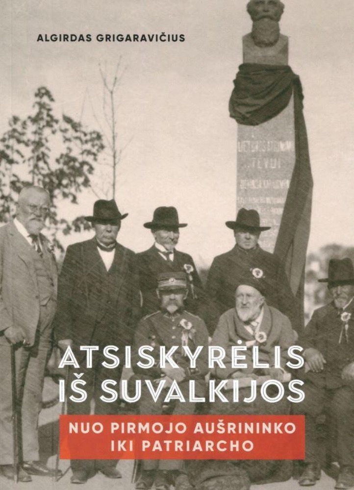 Atsiskyrėlis iš Suvalkijos. Nuo pirmojo aušrininko iki Patriarcho. 3 dalis