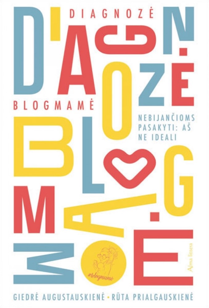 Diagnozė – blogmamė. Nebijančioms pasakyti: aš neideali